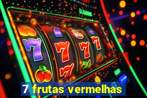 7 frutas vermelhas